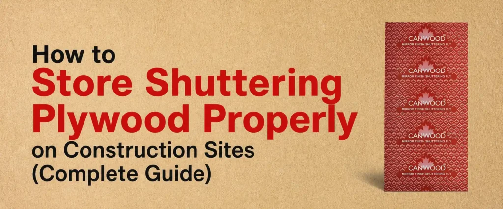 How to Store Shuttering Plywood Properly on Construction Sites (Complete Guide)